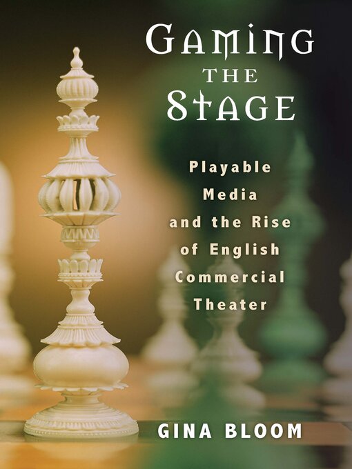 Title details for Gaming the Stage by Gina Bloom - Available